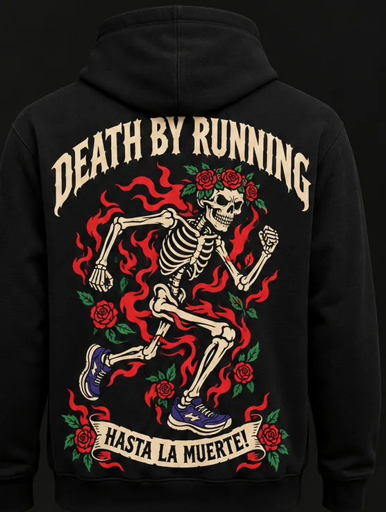 Black hoodie, back: the running skeleton in flames under DEATH BY RUNNING, HASTA LA MUERTE on a banner